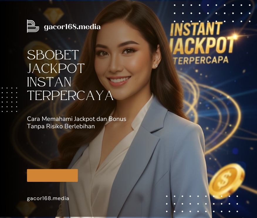 SBOBET Jackpot Instan Terpercaya – Cara Memahami Jackpot dan Bonus Tanpa Risiko Berlebihan