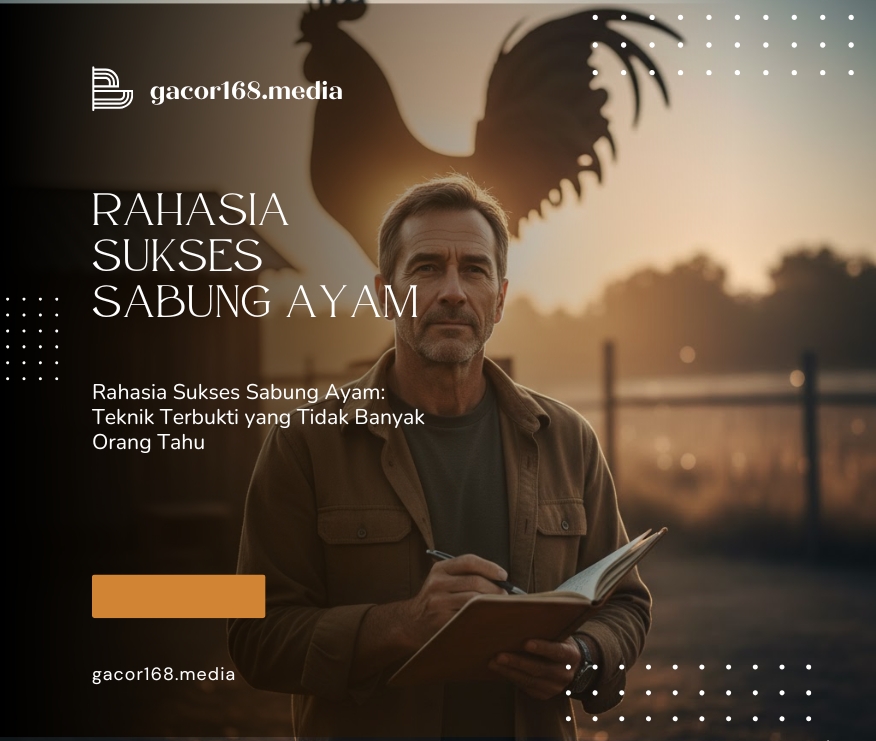 Rahasia Sukses Sabung Ayam: Teknik Terbukti yang Tidak Banyak Orang Tahu